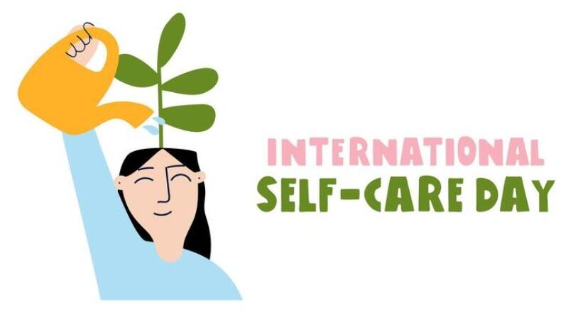 അന്താരാഷ്ട്ര സ്വയം പരിചരണ ദിനം 2025 ; നിങ്ങൾ നിങ്ങളെ തന്നെ സ്നേഹിക്കൂ